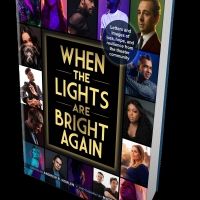 New Book WHEN THE LIGHTS ARE BRIGHT AGAIN Chronicles the Covid-19 Broadway Shutdown