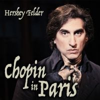 Hershey Felder in CHOPIN IN PARIS is Coming to Laguna Playhouse in January