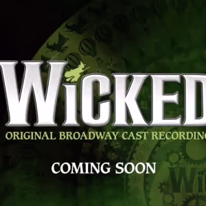 WICKED Teases New Special Edition of Original Cast Recording