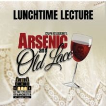ARSENIC & OLD LACE Company Discussion to Take Place at Cheney Hall