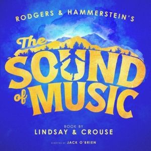 Tickets to THE SOUND OF MUSIC in Chicago to go on Sale on Monday