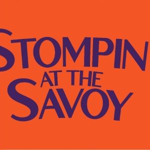 STOMPIN' AT THE SAVOY is Coming to Delaware Theatre Company