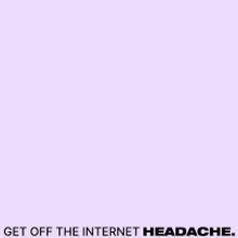 HEADACHE Releases 'Get Off The Internet'