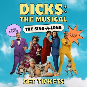 DICKS THE MUSICAL Sing-A-Long Coming to Theaters This Weekend