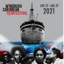 Windrush Caribbean Film Festival to Offer Virtual Sneak Preview of Exciting Films &…
