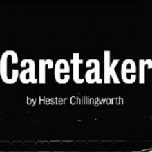CARETAKER By Hester Chillingworth Begins Tonight In The Jerwood Theatre Downstairs