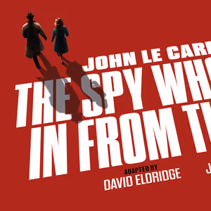 THE SPY WHO CAME IN FROM THE COLD To Embark On UK Tour In 2026