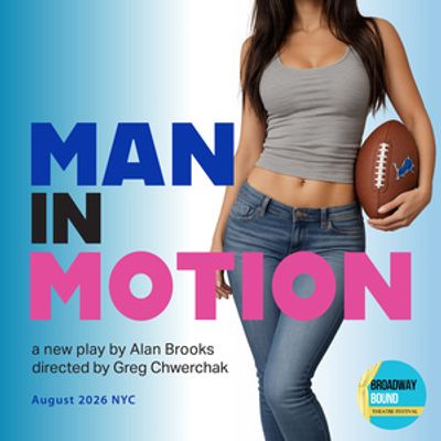 MAN IN MOTION Dark Comedy to Play Broadway Bound Theatre Festival