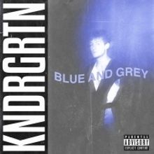 KNDRGRTN Shares New Single BLUE AND GREY