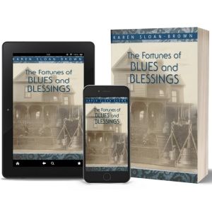 Dr. Karen Sloan-Brown Releases Historical Novel THE FORTUNES OF BLUES AND BLESSINGS