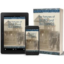 Dr. Karen Sloan-Brown Releases Historical Novel THE FORTUNES OF BLUES AND BLESSINGS