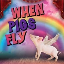 Uptown Players Replaces 2020 Show With WHEN PIGS FLY