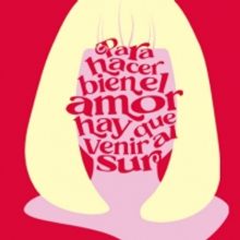 PARA HACER BIEN EL AMOR HAY QUE VENIR AL SUR se estrena en el teatro La Latina