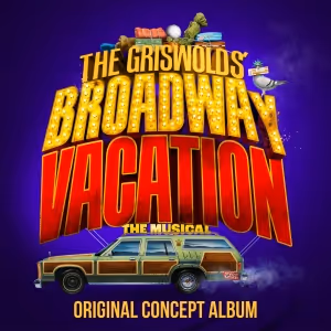 Listen: 'We Are The Griswolds' From THE GRISWOLDS' BROADWAY VACATION