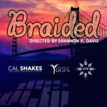 NEA Funded Play BRAIDED To Have Staged Reading At California Shakespeare Theater, Aug