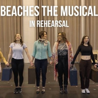 Video: Inside Rehearsal For BEACHES the Musical at Theatre Calgary