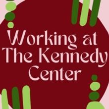 Student Blog: Working at The Kennedy Center!