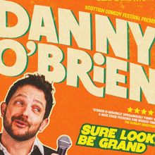 EDINBURGH 2026: Review: DANNY O'BRIEN: SURE LOOK, BE GRAND, The Comedy Attic @ The Be