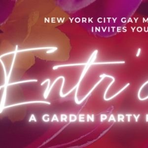 New York City Gay Men's Chorus To Host Return Of Entr'Acte Garden Party