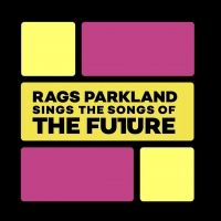 RAGS PARKLAND SINGS THE SONGS OF THE FUTURE to be Presented at the Space at Irondale