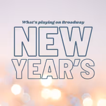 What's Playing on Broadway: New Year's Week 2024/25