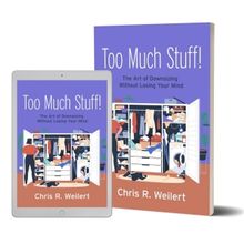Chris R. Weilert Releases New Self-Help Guide TOO MUCH STUFF!