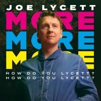 Joe Lycett's MORE, MORE, MORE? HOW DO YOU LYCETT? HOW DO YOU LYCETT? Is Available To…