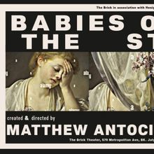 BABIES ON THE STREET: THE SHOW Will Premiere at The Brick