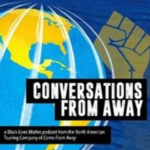 Listen: COME FROM AWAY Touring Company Launches New Podcast CONVERSATIONS FROM AWAY
