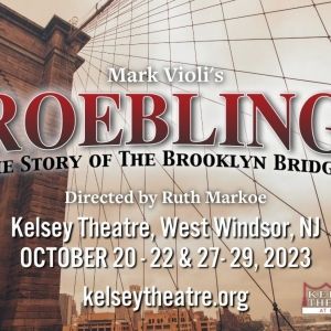 MCCC's Kelsey Theatre And Theatre To Go Present ROEBLING: The Story Of The Brooklyn…