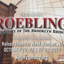 MCCC's Kelsey Theatre And Theatre To Go Present ROEBLING: The Story Of The Brooklyn B