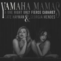 Cate Hayman & Georgia Mendes to Star in YAMAHA MAMAS at Feinstein's/54 Below