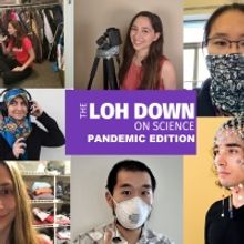 THE LOH DOWN ON SCIENCE: SPECIAL PANDEMIC EDITION Launches Today