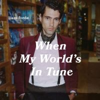 VIDEO: Liam Forde Releases Debut Single 'When My World's in Tune'