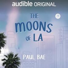 THE MOONS OF LA Audio Series to Premiere on Audible