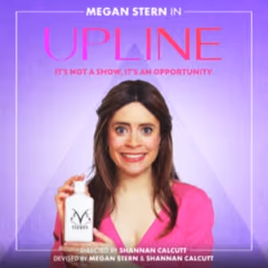 Megan Stern Brings Her Award-Winning Solo Comedy, UPLINE: IT'S NOT A SHOW, IT'S AN…