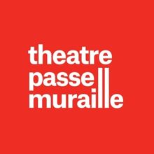 Theatre Passe Muraille Unveils 2023/24 Season Featuring 3 World Premieres