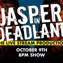JASPER IN DEADLAND Will Be Live-Streamed to Benefit The Actors Fund