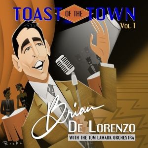 Interview: Brian De Lorenzo Debuts New Album TOAST OF THE TOWN Volume 1