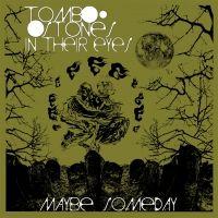Tombstones In Their Eyes Present 'Maybe Someday' Album