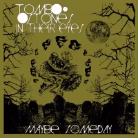 Tombstones In Their Eyes Present 'Maybe Someday' Album