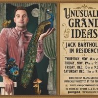 UNUSUALLY GRAND IDEAS Puts Jack Bartholet in Residency at Pangea Beginning November…