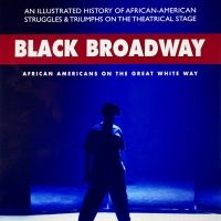 BLACK BROADWAY: AFRICAN AMERICANS ON THE GREAT WHITE WAY Is Now Available as A Kindle