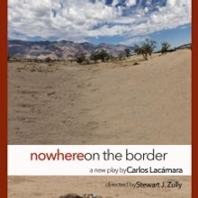 Road Theatre Company Presents NOWHERE ON THE BORDER