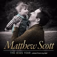Matthew Scott to Release Debut Album THE JESUS YEAR: A LETTER FROM MY DAD