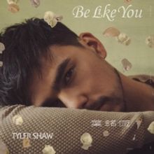 Tyler Shaw Releases New Single 'Be Like You'