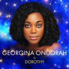 Georgina Onuorah Will Play Dorothy in THE WIZARD OF OZ at The London Palladium This S