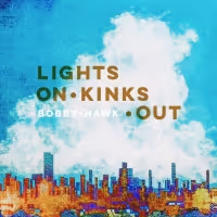 Bobby Hawk to Release First Solo Album LIGHTS ON KINKS OUT