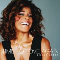 BWW CD Review: Nicole Henry's TIME TO LOVE AGAIN Is An Album to Love, and It Arrived Just In Time