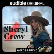 Sheryl Crow Will Join Audible's WORDS AND MUSIC Storytelling Lineup